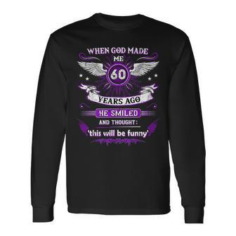 When God Made Me 60 Years Ago 60 Birthday Long Sleeve T-Shirt - Monsterry AU