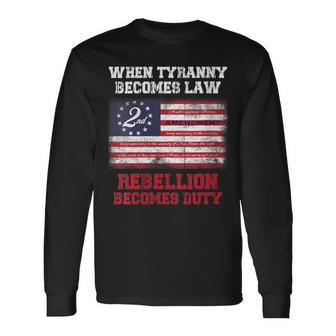 When Tyranny Becomes Law Rebellion Becomes Duty Long Sleeve T-Shirt - Monsterry