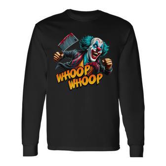 Whoop Whoop Clown Hatchet Man Juggalette Clothes Icp Long Sleeve T-Shirt - Monsterry UK