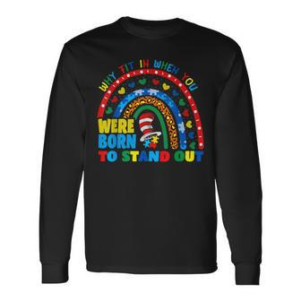 Why Fit In When You Were Born To Stand Out Autism Rainbow Long Sleeve T-Shirt - Monsterry UK