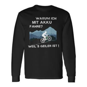 Why Ich Mit Akku Fahre Weil Geiler Ist E-Bike Cyclist Langarmshirts - Seseable
