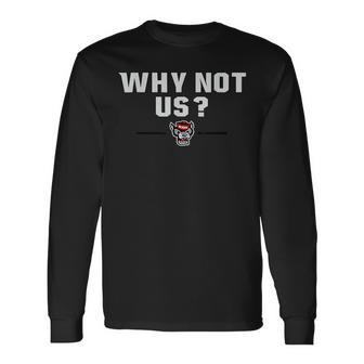 Why Not Us Long Sleeve T-Shirt | Mazezy