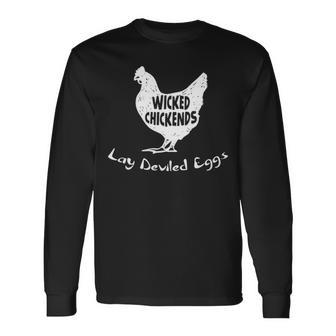 Wicked Chickends Lay Deviled Eggs Long Sleeve T-Shirt | Mazezy