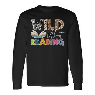 Wild About Reading Reading Books & Bookworm For Book Reader Long Sleeve T-Shirt - Monsterry