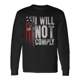 I Will Not Comply Ar-15 American Flag Gun Rights On Back Long Sleeve T-Shirt - Monsterry CA