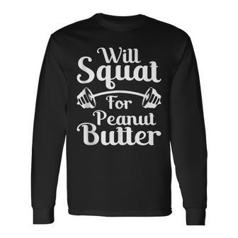 Will Squat For Peanut Butter Weightlifting Long Sleeve T-Shirt - Monsterry UK