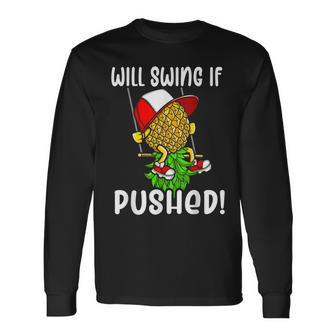 Will Swing If Pushed Swinging Upside Down Pineapple Long Sleeve T-Shirt - Seseable