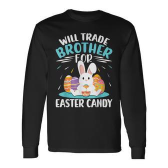 Will Trade Brother For Easter Candy Bunny Boys Girls Long Sleeve T-Shirt - Monsterry