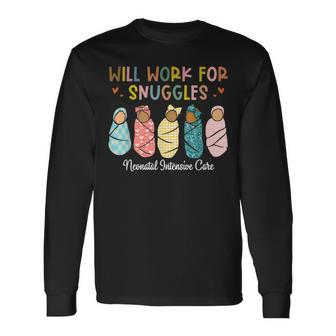 Will Work For Snuggles Neonatal Intensive Care Unit Nurse Long Sleeve T-Shirt - Seseable