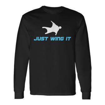 Wingsuit Base Jumping Wingsuit Flying Skydiving Just Wing It Long Sleeve T-Shirt - Monsterry UK