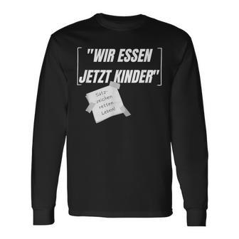 Wir Essen Jetzt Kinder Sarcasm Sayings Langarmshirts - Seseable