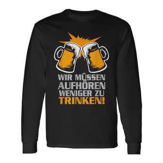 Wir Müssen Aufhören Weniger Zu Trinker Party Langarmshirts - Seseable