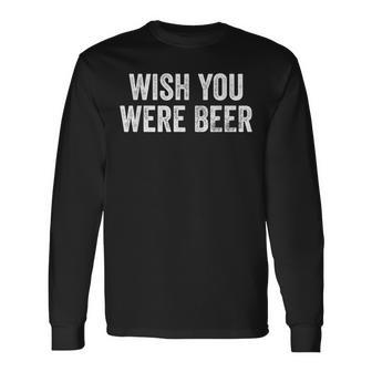 Wish You Were Beer Vintage Craft Beer Home Brewing Brewery Long Sleeve T-Shirt - Seseable