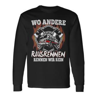 Wo Andere Rausrennen Wir Rein Feuerwehr Langarmshirts - Geschenkecke