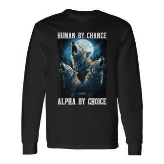 Wolf Human By Chance Alpha By Choice Long Sleeve T-Shirt - Seseable