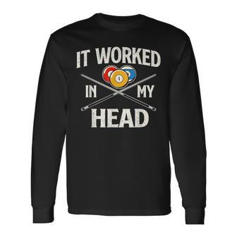 It Worked In My Head Billiard Pool Player Sports Lover Long Sleeve T-Shirt - Seseable