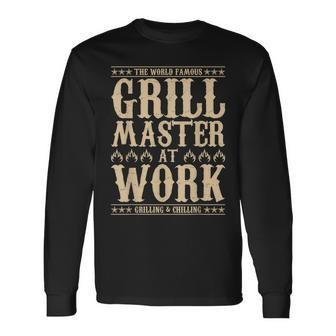 World Famous Grill Master At Work Grilling & Chilling Bbq Long Sleeve T-Shirt - Monsterry AU