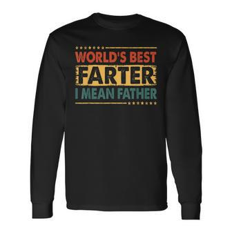 Worlds Best Farter I Mean Father Fathers Day Dad Retro Long Sleeve T-Shirt - Seseable