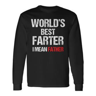 World's Best Farter I Mean Father Father's Day Dad Long Sleeve T-Shirt - Seseable