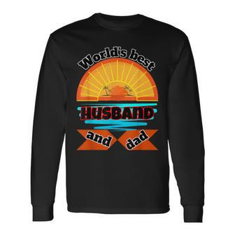 World's Best Husband And Dad For Father's Day Mother's Day Long Sleeve T-Shirt - Seseable