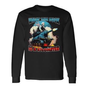 Wtf What The Fuck Is A Kilometer George Washington Long Sleeve T-Shirt - Monsterry UK