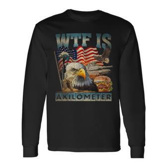 Wtf Is A Kilometer Eagle Badge American Burger 4Th Of July Long Sleeve T-Shirt - Monsterry AU