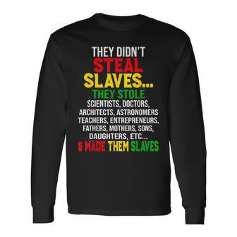 They Didnt Steal Slaves Black History Month Melanin African Long Sleeve T-Shirt - Seseable