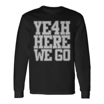 Yeah Here We Go Number 4 Long Sleeve T-Shirt - Seseable