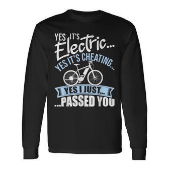 Yes It's Electric Yes It's Cheating E-Bike Electric Bicycle Long Sleeve T-Shirt - Monsterry DE