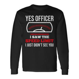 Yes Officer I Saw The Speed Limit Car Enthusiasts Car Racing Long Sleeve T-Shirt - Monsterry AU