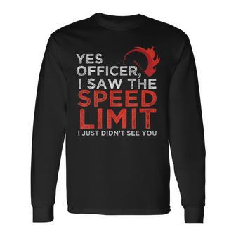 Yes Officer I Saw The Speed Limit Car Enthusiast Long Sleeve T-Shirt - Monsterry