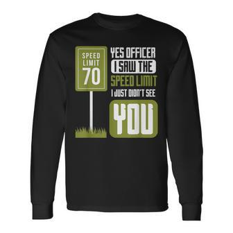 Yes Officer I Saw The Speed Limit Racing Sayings Car Long Sleeve T-Shirt - Monsterry DE