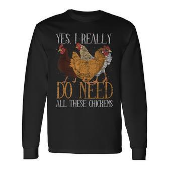 Yes I Really Do Need All These Chickens Farm Animal Chicken Long Sleeve T-Shirt - Monsterry DE