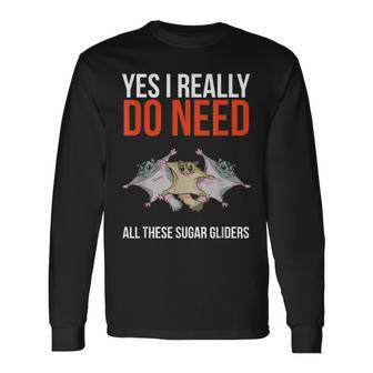 Yes I Really Do Need All These Sugar Gliders Cute Long Sleeve T-Shirt - Monsterry UK