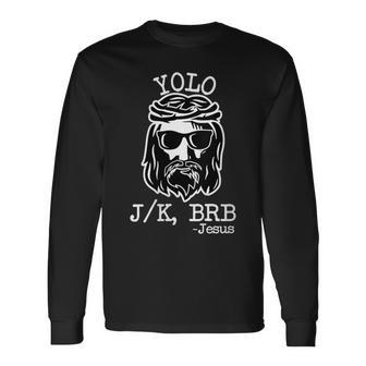 Yolo Lol Jk Brb Jesus Christmas X Mas Religious Christ Long Sleeve T-Shirt - Seseable