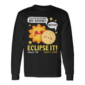 You're Blocking My Shine Moon Eclipse It Idabel Ok 4 8 2024 Long Sleeve T-Shirt - Monsterry