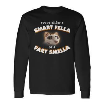 You're Either A Smart Fella Or A Fart Smella Meme Long Sleeve T-Shirt - Seseable