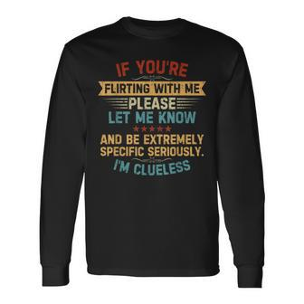 If You're Flirting With Me Please Let Me Know Quote Vintage Long Sleeve T-Shirt - Monsterry DE
