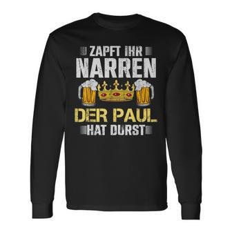 Zapft Ihr Narren Paul Hat Durst Bier Biertrinker Paul Langarmshirts - Seseable