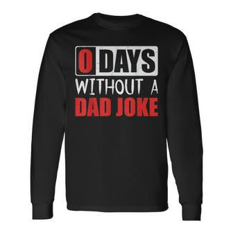 Zero Days Without A Bad Dad Joke Father's Day Long Sleeve T-Shirt - Seseable