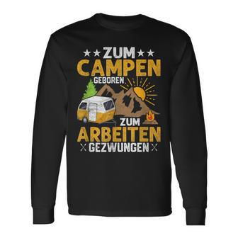 Zum Camping Geboren Zum Arbeiten Zwungen Camper Camping Langarmshirts - Seseable