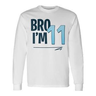 11Th Birthday Boy Bro I'm 11 Year Old Eleven Bday Long Sleeve T-Shirt - Thegiftio UK