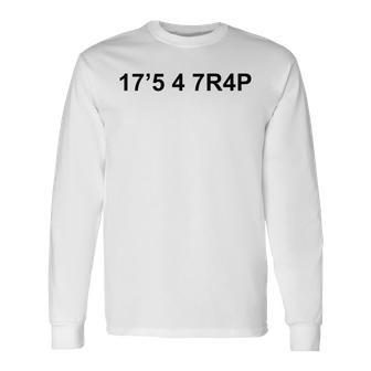 17'5 4 7R4p It's A Trap With Numbers Long Sleeve T-Shirt - Monsterry DE