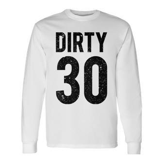 30Th Birthday 30 Years Old Vintage Dirty Retro Long Sleeve T-Shirt - Monsterry AU