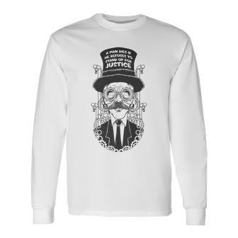 'A Man Dies If He Refuses To Stand Up' Long Sleeve T-Shirt - Monsterry UK