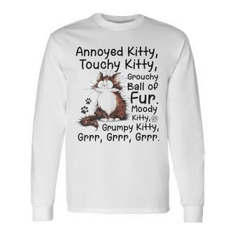Annoyed Kitty Touchy Kitty Grouchy Ball Of Fur Moody Kitty Long Sleeve T-Shirt - Seseable