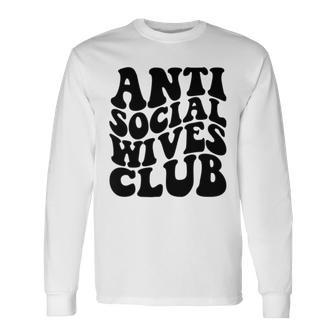 Anti Social Wives Club Wife Long Sleeve T-Shirt - Monsterry AU