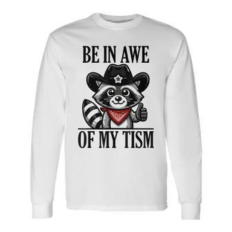Be In Awe Of My 'Tism Long Sleeve T-Shirt - Seseable