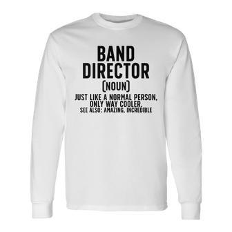 Band Director Definition Marching Band Director Long Sleeve T-Shirt - Monsterry UK