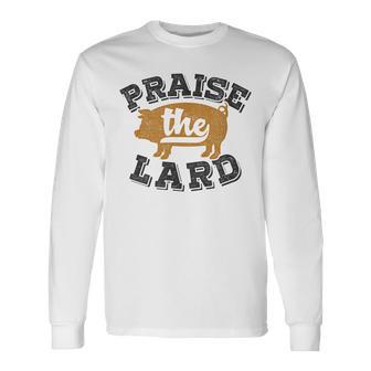 Barbecue Fathers Day Bbq Praise The Lard Long Sleeve T-Shirt - Monsterry DE